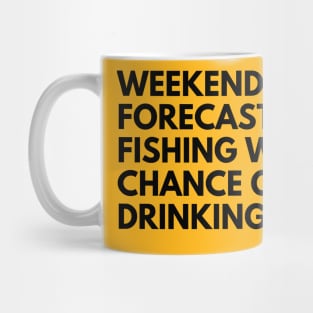 weekend forecast fishing with a chance of drinking Mug